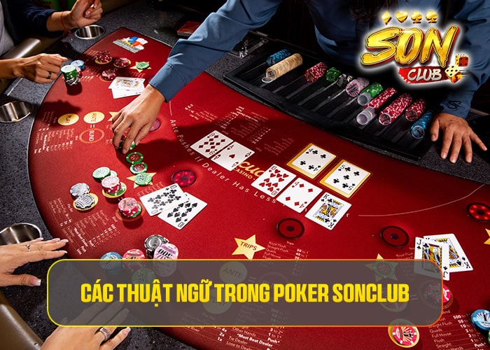 Các thuật ngữ trong Poker Sonclub