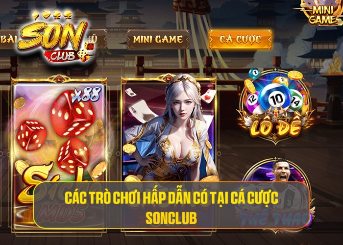 Các trò chơi hấp dẫn tại Cá Cược Sonclub