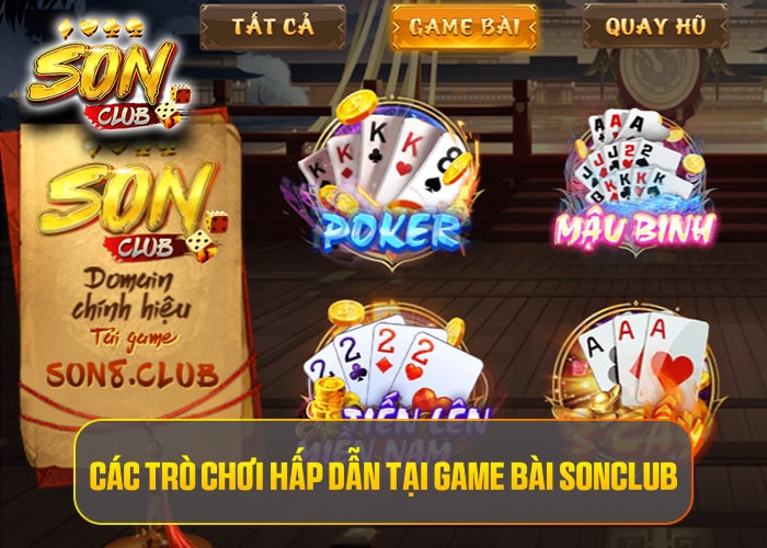 Các trò chơi hấp dẫn tại Game Bài Sonclub