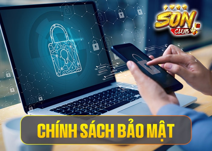 Chính sách bảo mật nghiêm ngặt của Sonclub đảm bảo an toàn thông tin của bạn