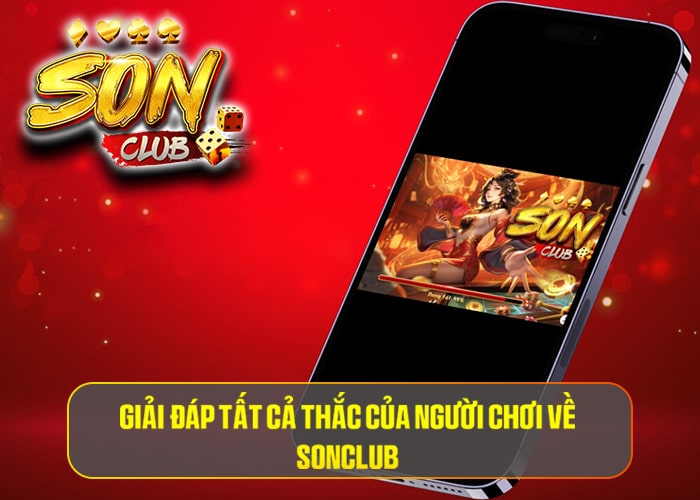 Giải đáp tất cả câu hỏi thường gặp về Sonclub